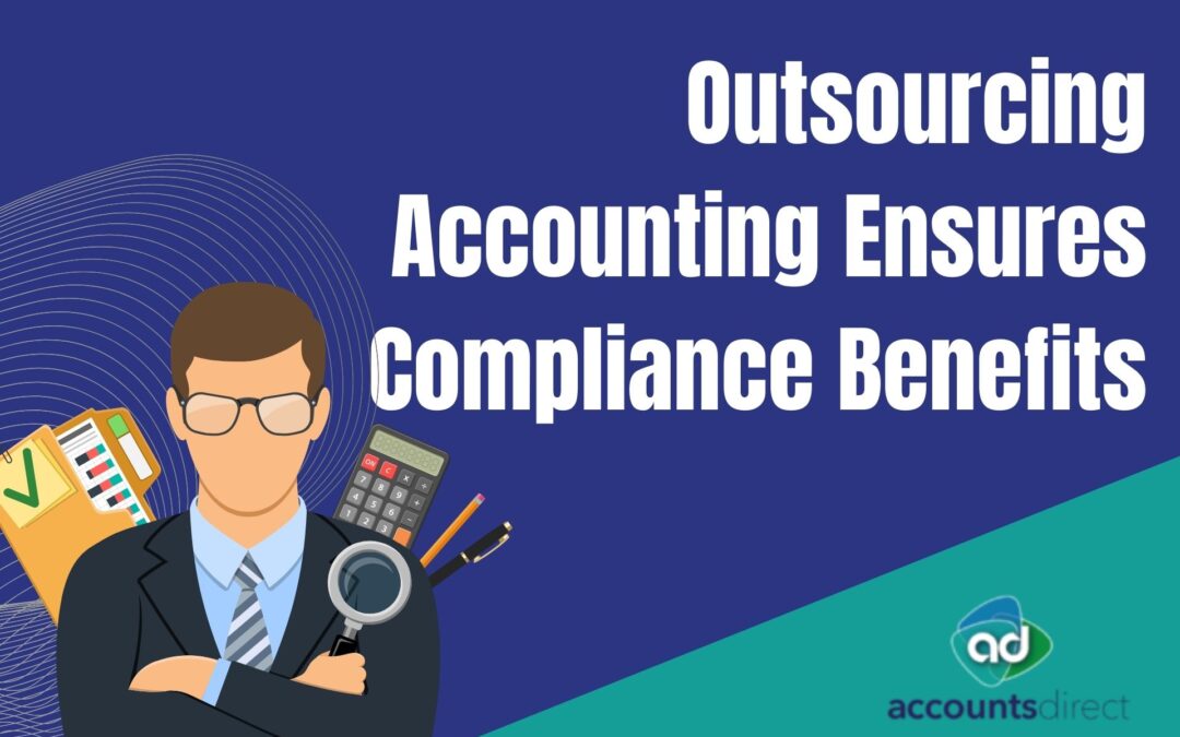 How Outsourcing Your Accounting And Bookkeeping Services Can Help You Stay Compliant