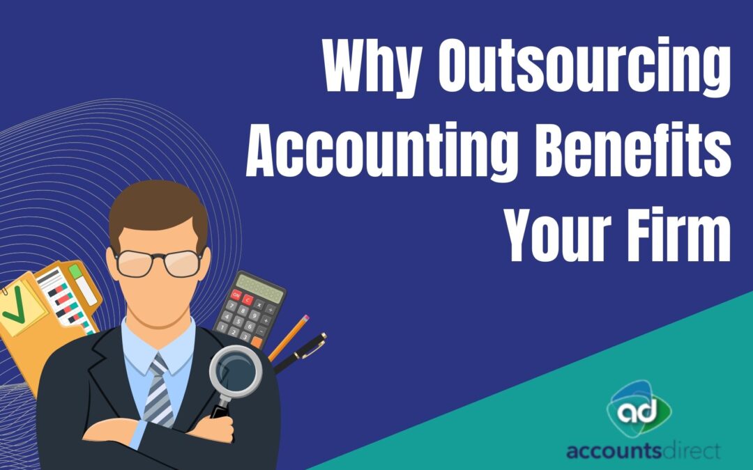 Why Outsourcing Accounting Benefits Your Firm