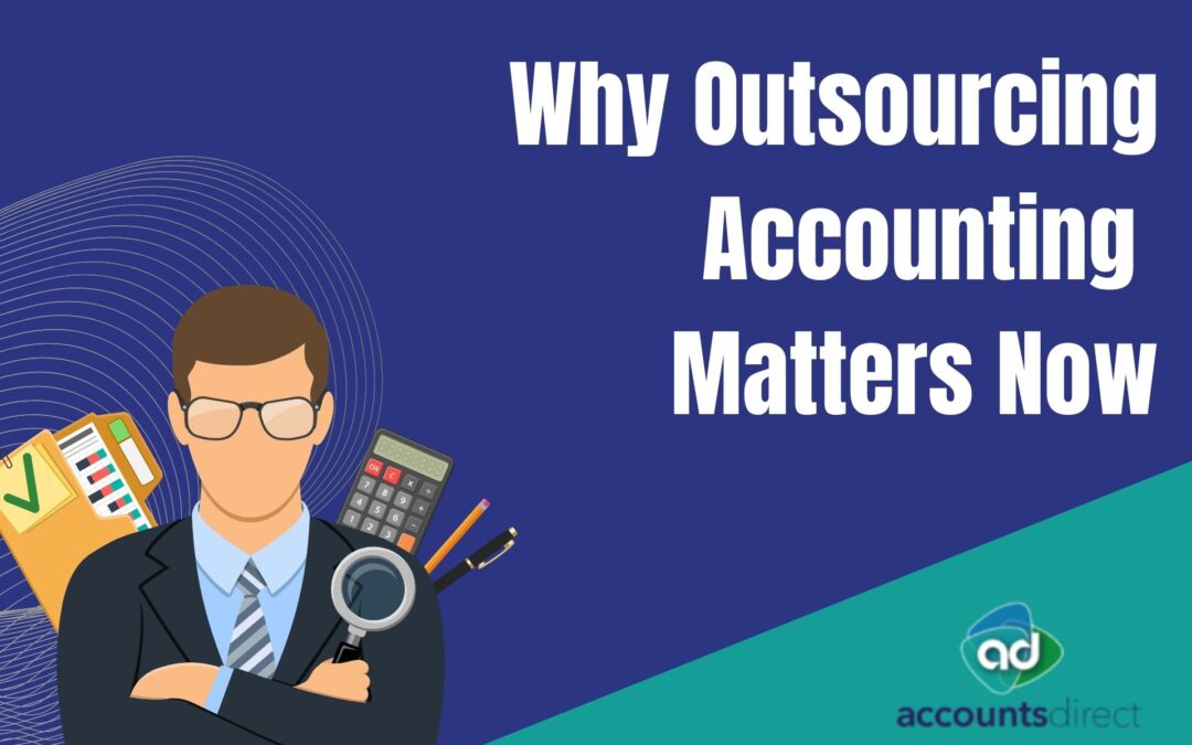 Why Outsourcing Your Accounting And Bookkeeping Services Is More Important Than Ever Before