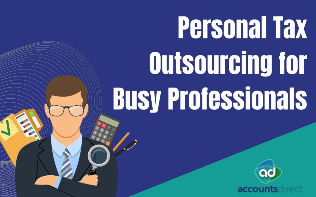 Why Personal Tax Outsourcing Is Smart Choice For Busy Professionals?